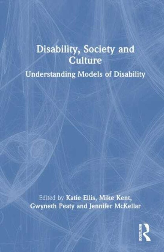 Disability, Society and Culture Understanding Models of Disability