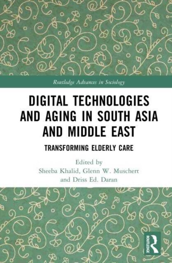 Digital Technologies and Aging in South Asia and Middle East Transforming Elderly Care