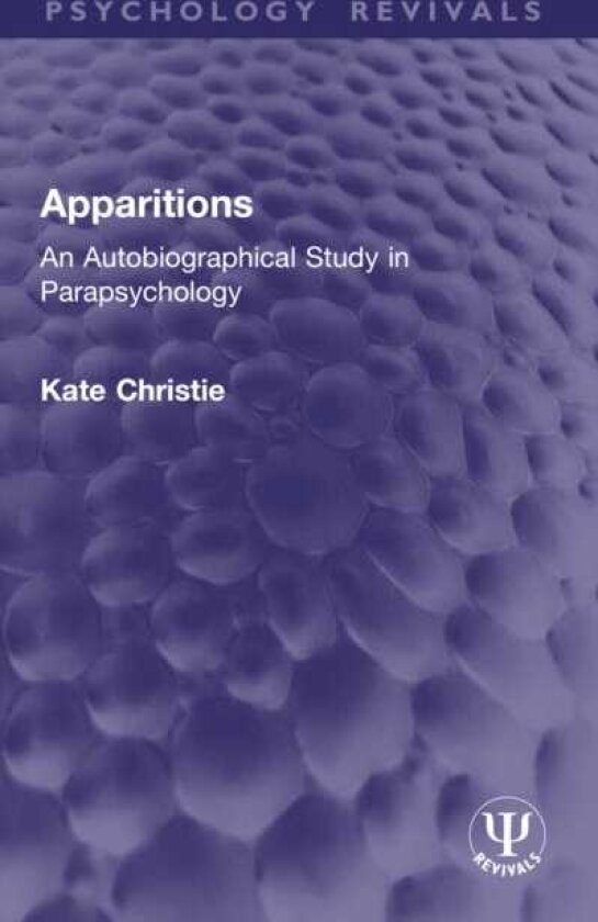 Apparitions An Autobiographical Study in Parapsychology