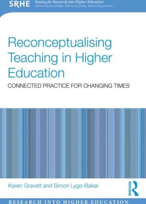 Reconceptualising Teaching in Higher Education Connected Practice for Changing Times