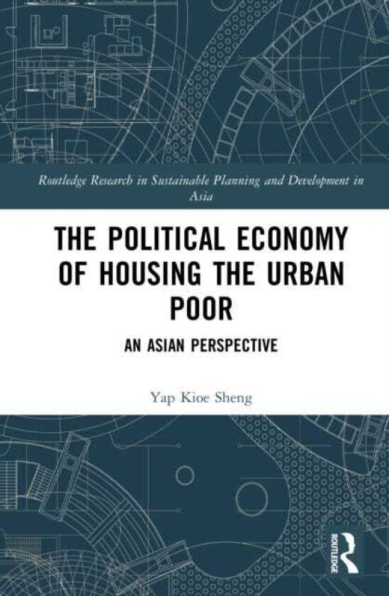 The Political Economy of Housing the Urban Poor An Asian Perspective
