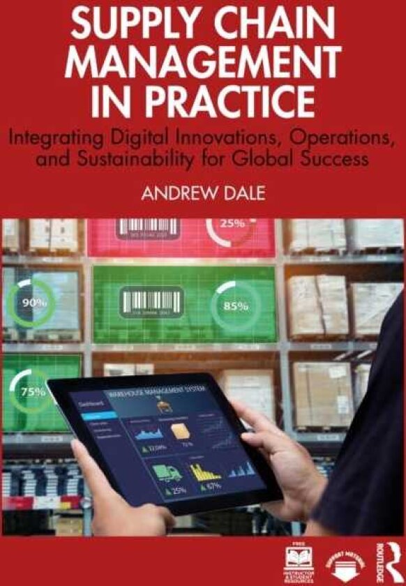 Supply Chain Management in Practice Integrating Digital Innovations, Operations, and Sustainability for Global Success
