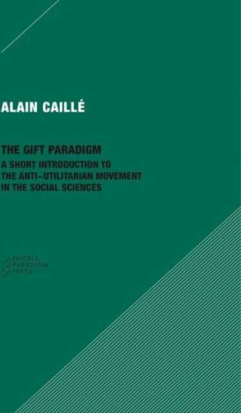 The Gift Paradigm – A Short Introduction to the Anti–Utilitarian Movement in the Social Sciences