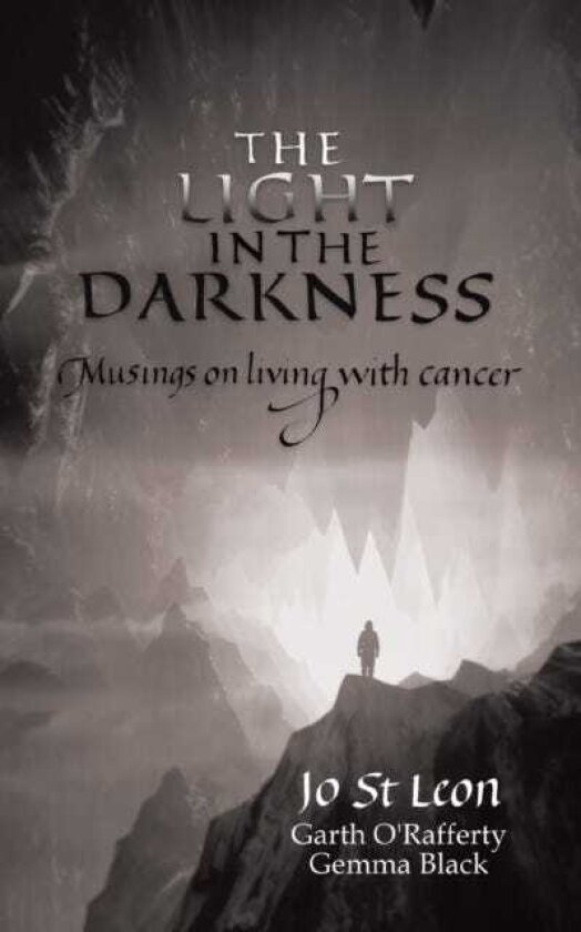 The Light in the Darkness Musings on Living With Cancer