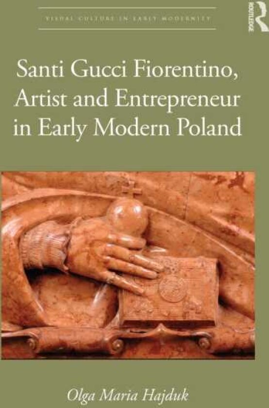 Santi Gucci Fiorentino, Artist and Entrepreneur in Early Modern Poland