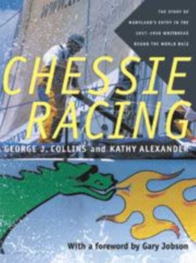 Chessie Racing The Story of Maryland's Entry in the 19971998 Whitbread Round the World Race