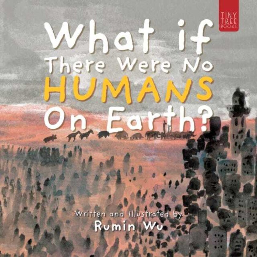 What If There Were No Humans on Earth? A Thoughtprovoking Environmental Picture Book for Children Aged 5 to 7