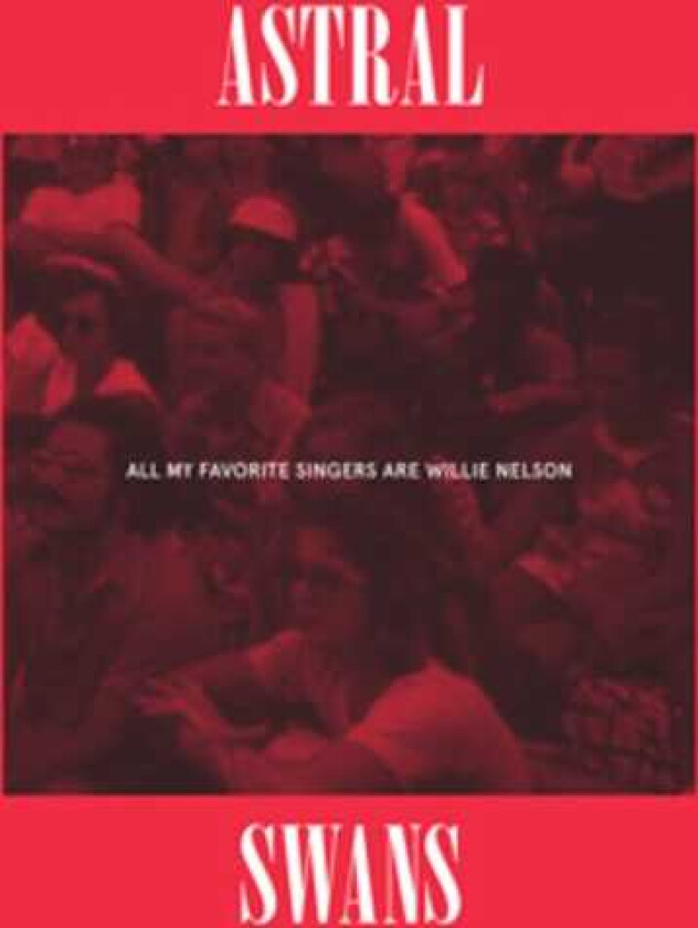 Astral Swans All My Favorite Singers Are Willie Nelson LP/Vinyl