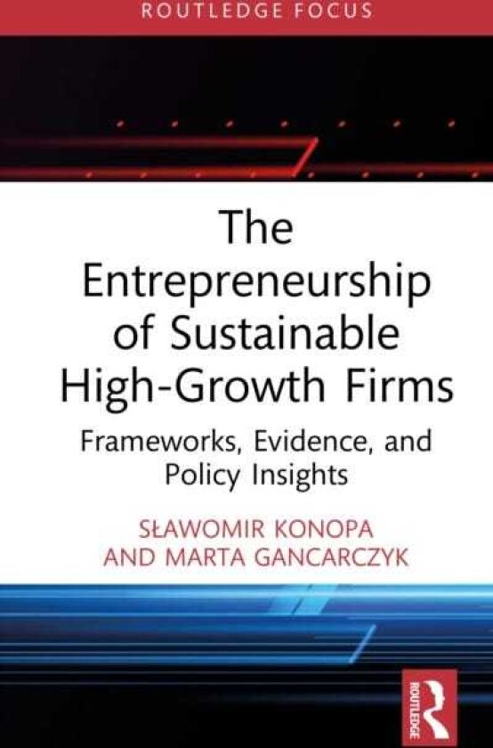 The Entrepreneurship of Sustainable HighGrowth Firms Frameworks, Evidence, and Policy Insights