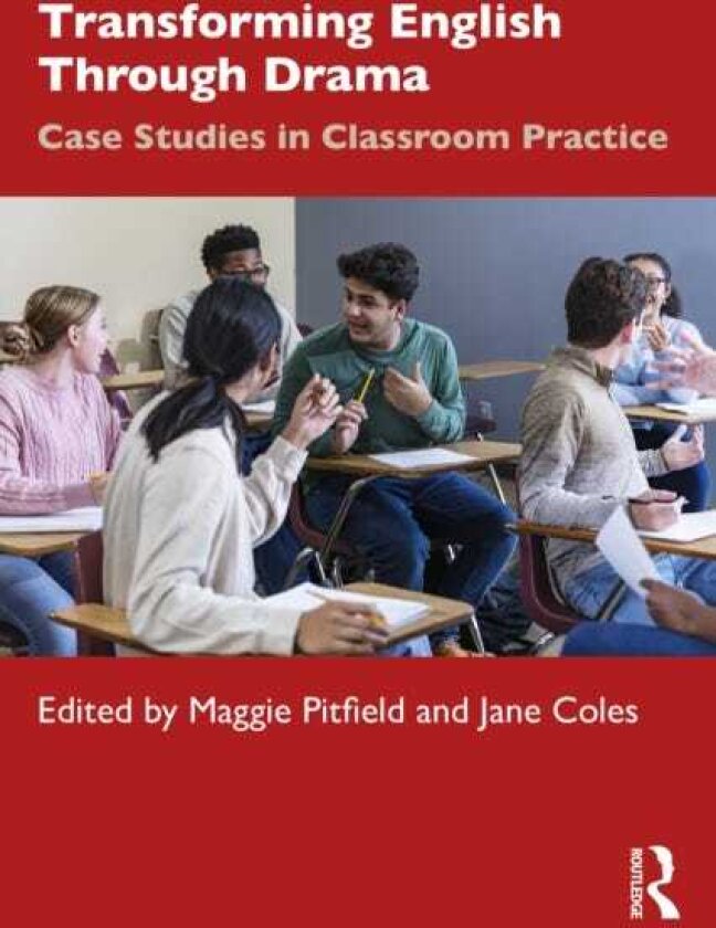 Transforming English Through Drama Case Studies in Classroom Practice