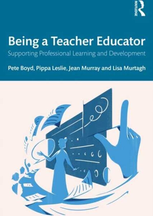 Being a Teacher Educator Supporting Professional Learning and Development