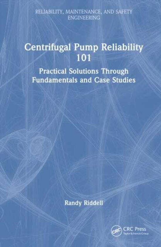 Centrifugal Pump Reliability 101 Practical Solutions Through Fundamentals and Case Studies