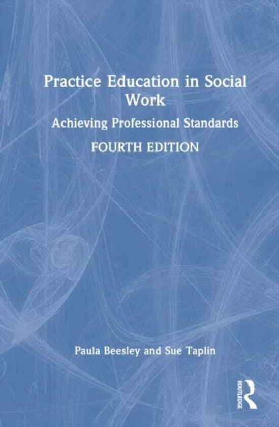 Practice Education in Social Work Achieving Professional Standards