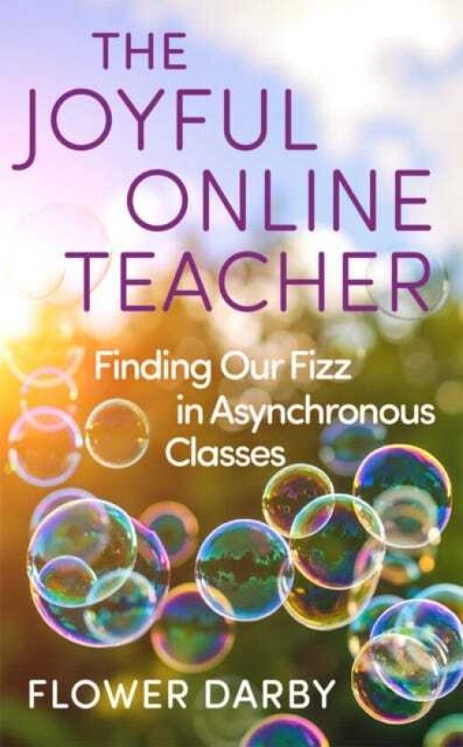 The Joyful Online Teacher Volume 8 Finding Our Fizz in Asynchronous Classes