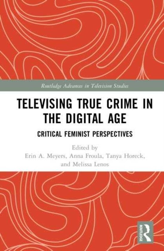 Televising True Crime in the Digital Age Critical Feminist Perspectives