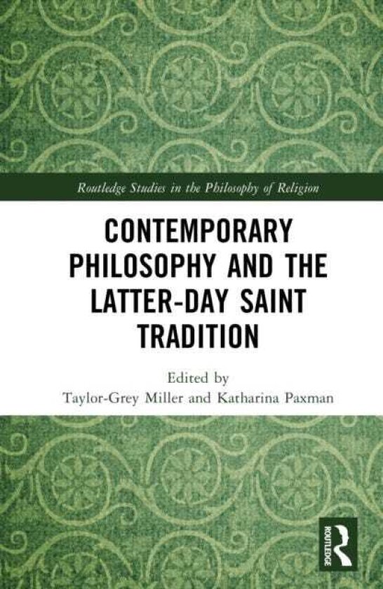 Contemporary Philosophy and the Latterday Saint Tradition