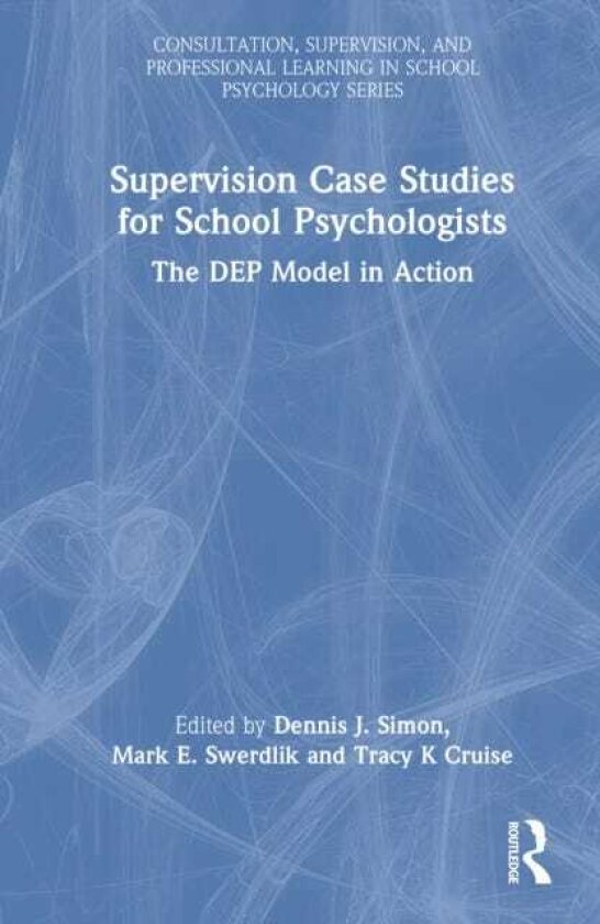 Supervision Case Studies for School Psychologists The DEP Model in Action