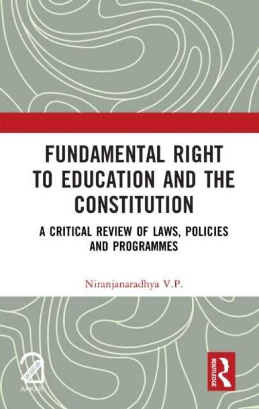 Fundamental Right to Education and The Constitution A Critical Review of Laws, Policies and Programmes