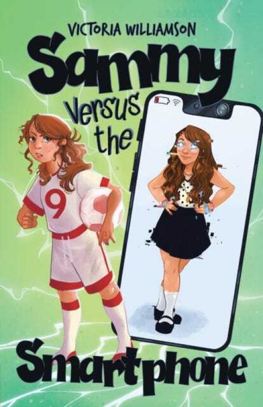 Sammy Versus the Smart Phone A Middlegrade Adventure about Fighting Technology Addiction and Reclaiming Real Life