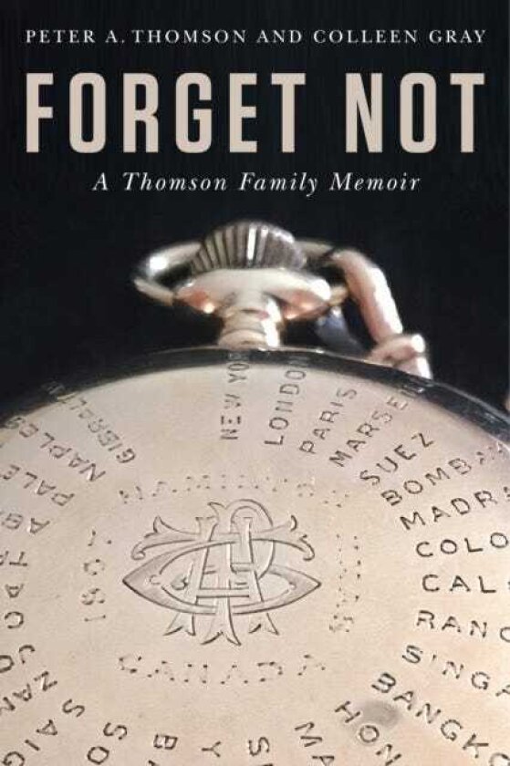 Forget not A Thomson Family Memoir
