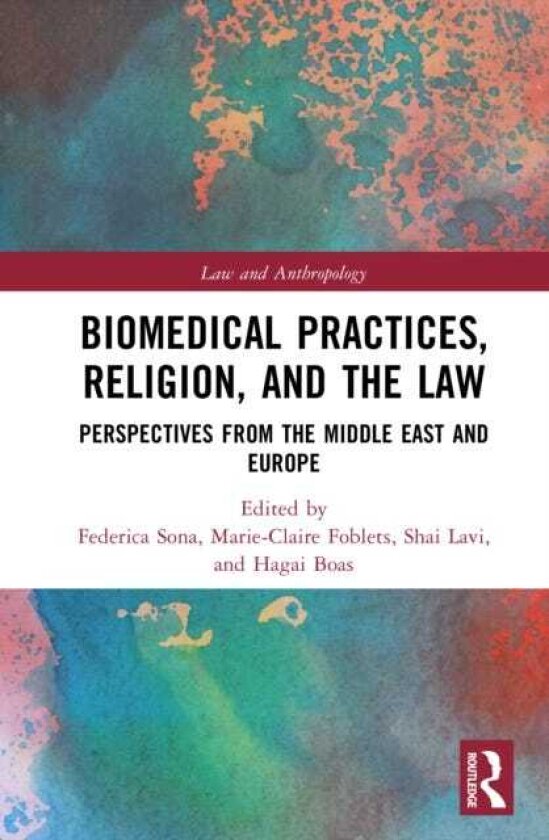 Biomedical Practices, Religion, and the Law Perspectives from the Middle East and Europe