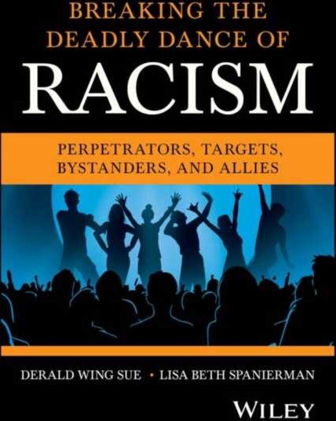 Breaking the Deadly Dance of Racism Perpetrators, Targets, Bystanders, and Allies