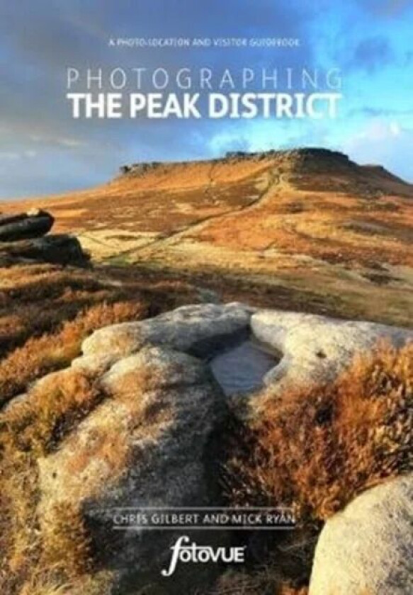 Photographing the Peak District av Chris Gilbert, Mick Ryan