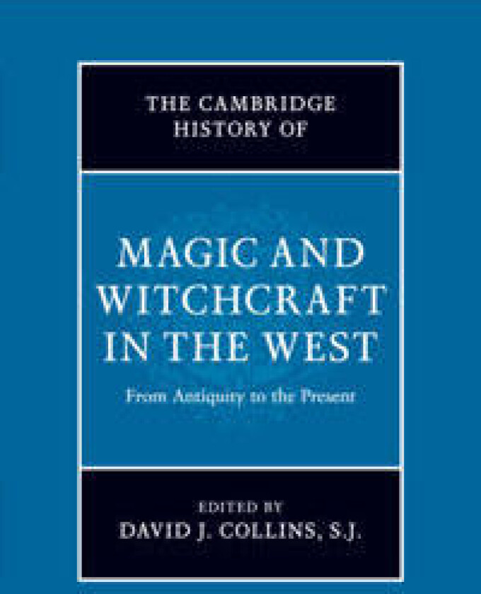 The Cambridge History of Magic and Witchcraft in the West