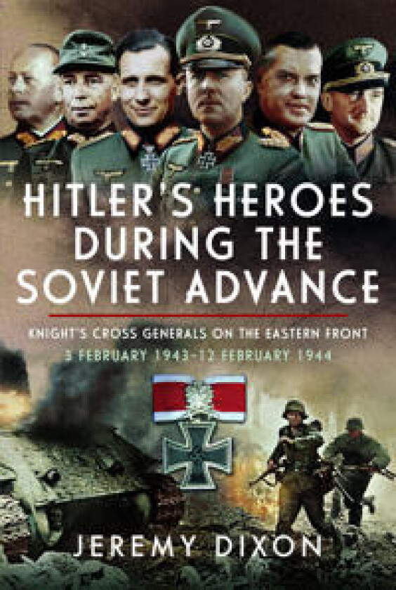 Hitler’s Heroes During The Soviet Advance