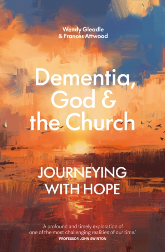 Dementia, God and the Church Journeying with hope