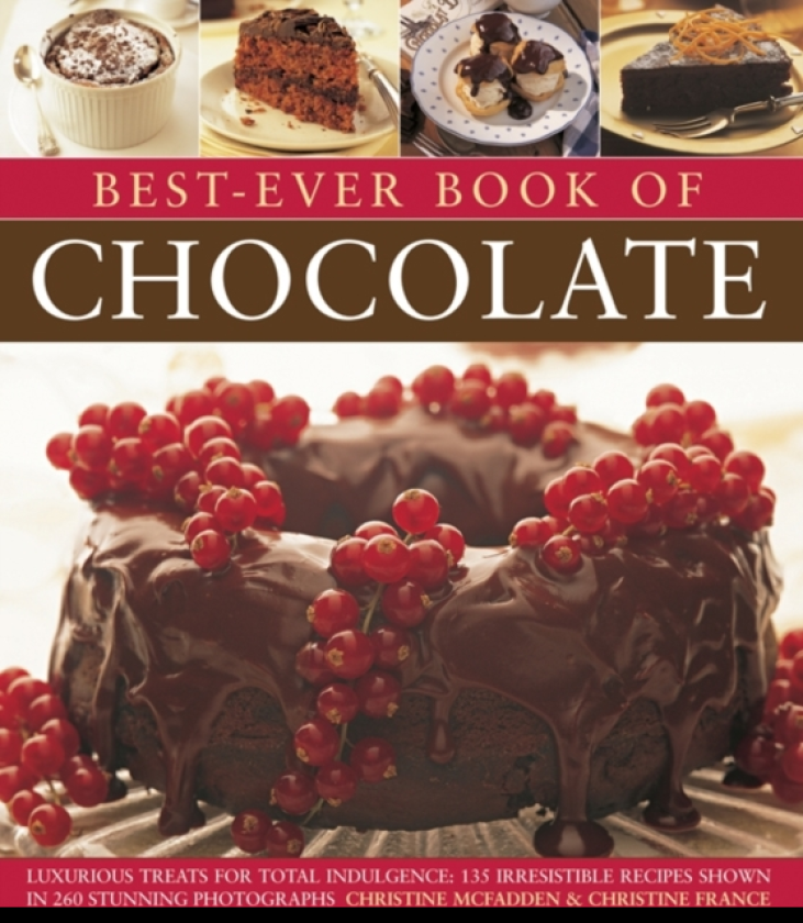 BestEver Book of Chocolate Luxurious Treats for Total Indulgence: 135 Irresistible Recipes Shown in 260 Stunning Photographs