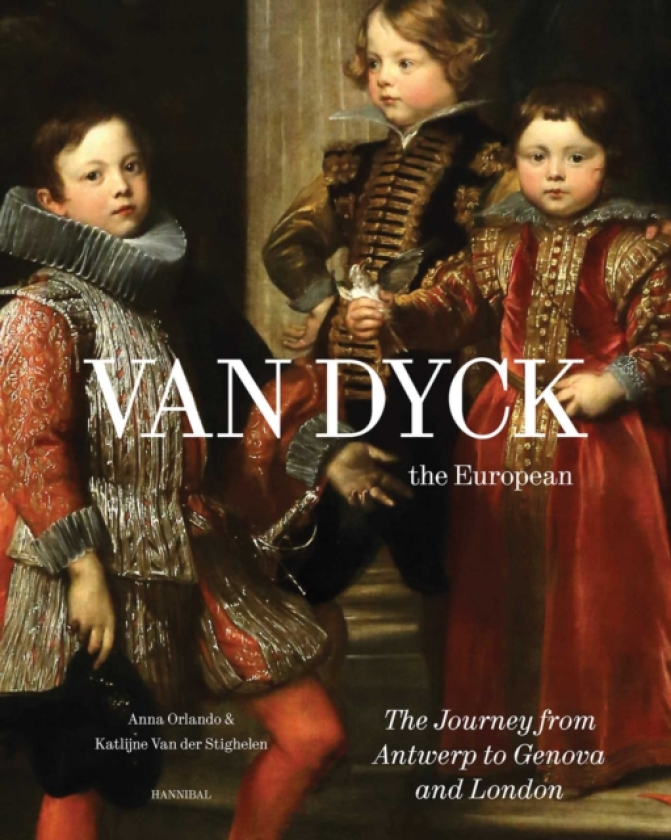 Van Dyck, the European The Journey from Antwerp to Genova and London