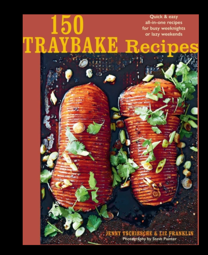 150 Traybake Recipes Quick & Easy AllinOne Recipes for Busy Weeknights or Lazy Weekends