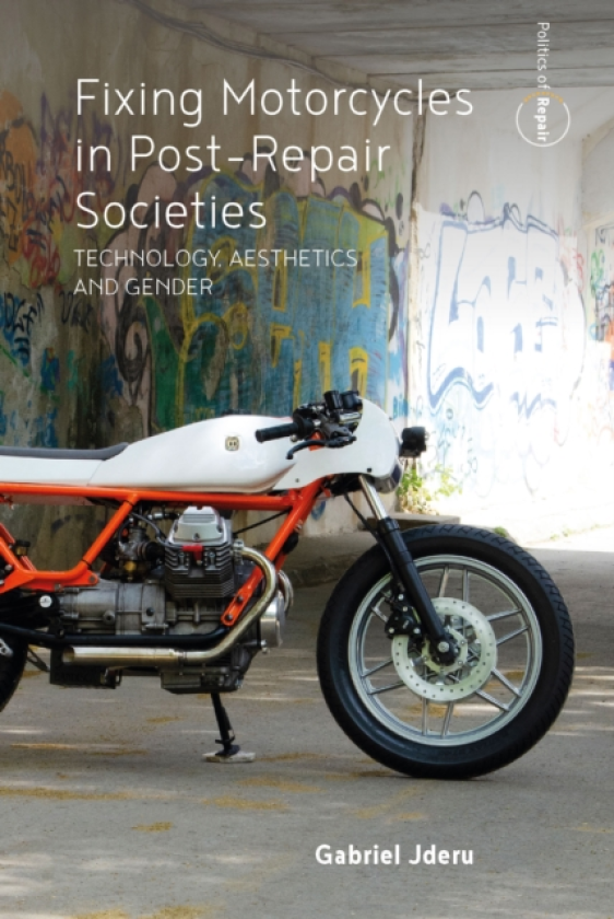 Fixing Motorcycles in PostRepair Societies Technology, Aesthetics and Gender