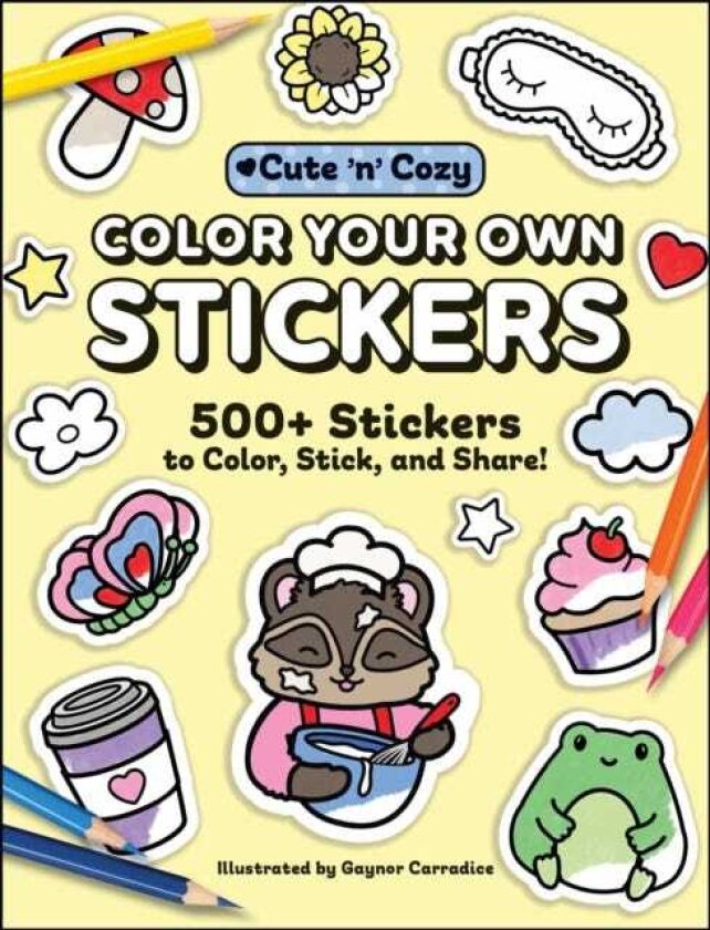Color Your Own Stickers 500+ Stickers to Color, Stick, and Share!