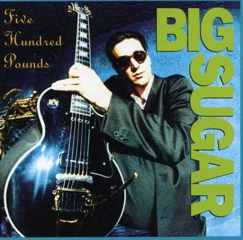 Big Sugar Five Hundred Pounds CD
