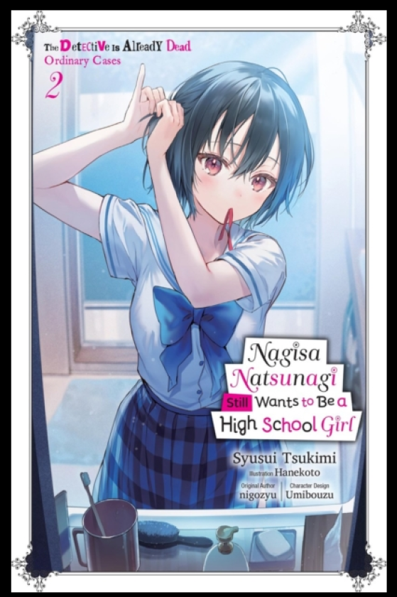 Nagisa Natsunagi Still Wants to Be a High School Girl, Vol. 2 (light novel) The Detective Is Already Dead, Ordinary Cases