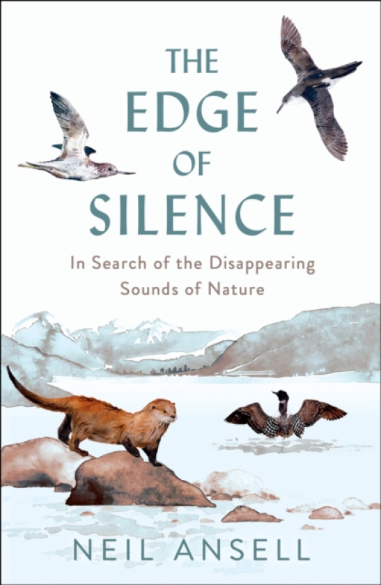 The Edge of Silence In Search of the Disappearing Sounds of Nature