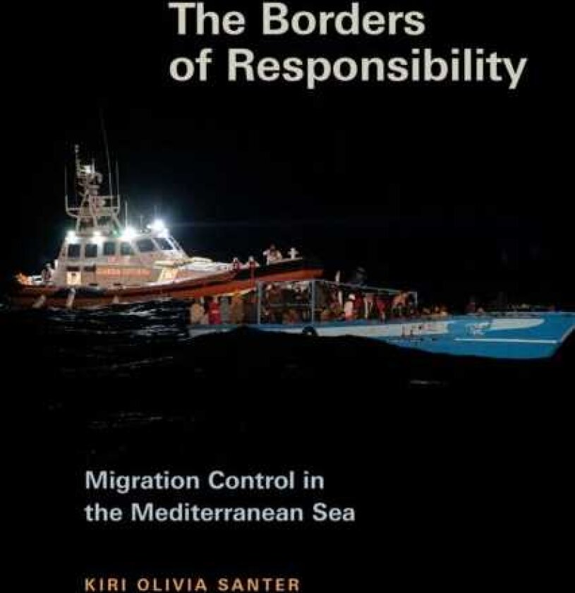 The Borders of Responsibility Migration Control in the Mediterranean Sea