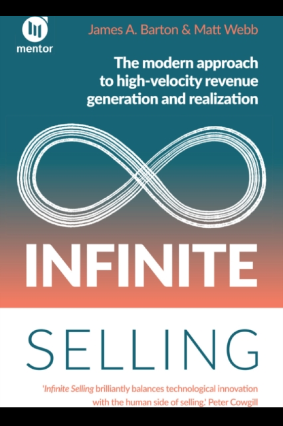 Infinite Selling The modern approach to highvelocity revenue generation and realization