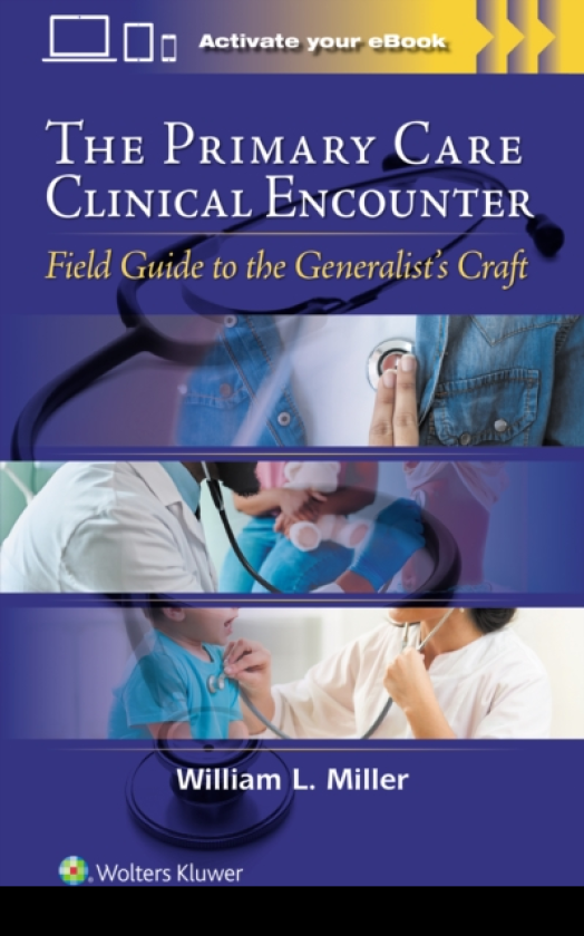 The Primary Care Clinical Encounter Field Guide to the Generalist's Craft