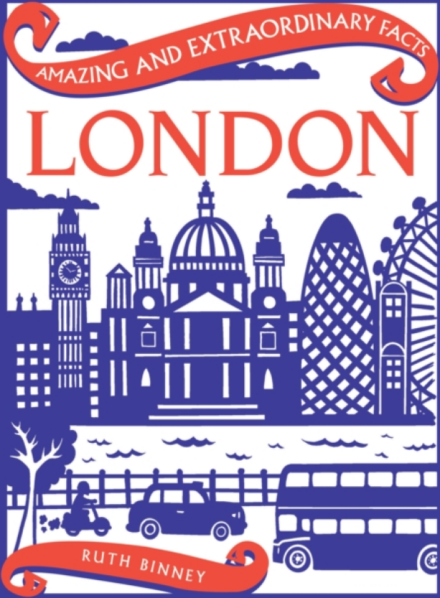 Amazing & Extraordinary Facts: London