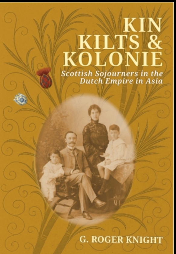 Kin Kilts & Kolonie Scottish Sojourners in the Dutch Empire in Asia