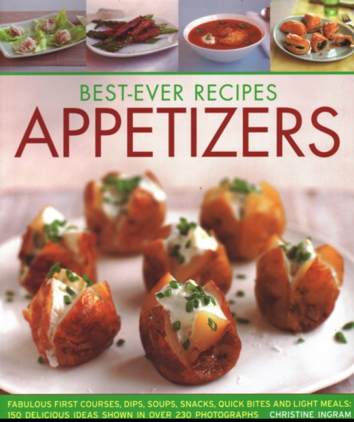 BestEver Appetizers, Finger Foods & Buffets Fabulous first courses, dips, snacks, quick bites and light meals: 150 delicious recipes shown in 250 stunning photographs
