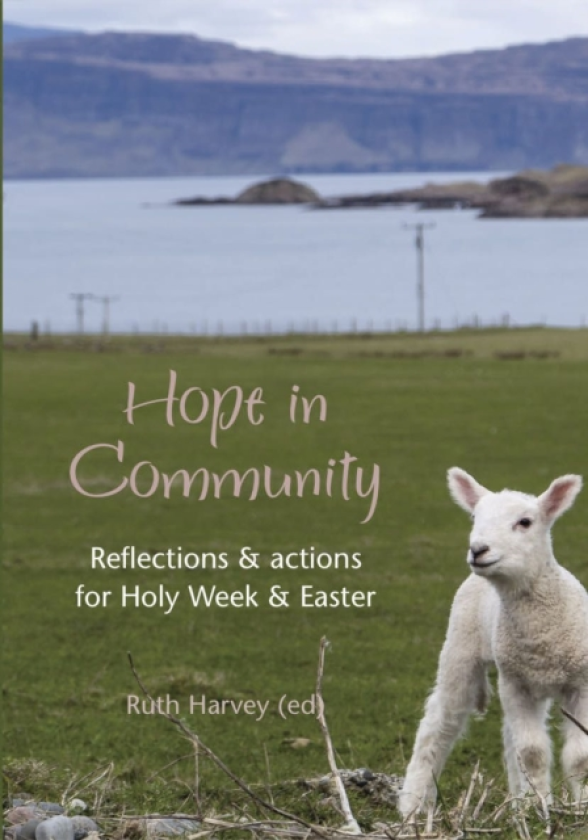 Hope in Community Reflections & actions for Holy Week & Easter