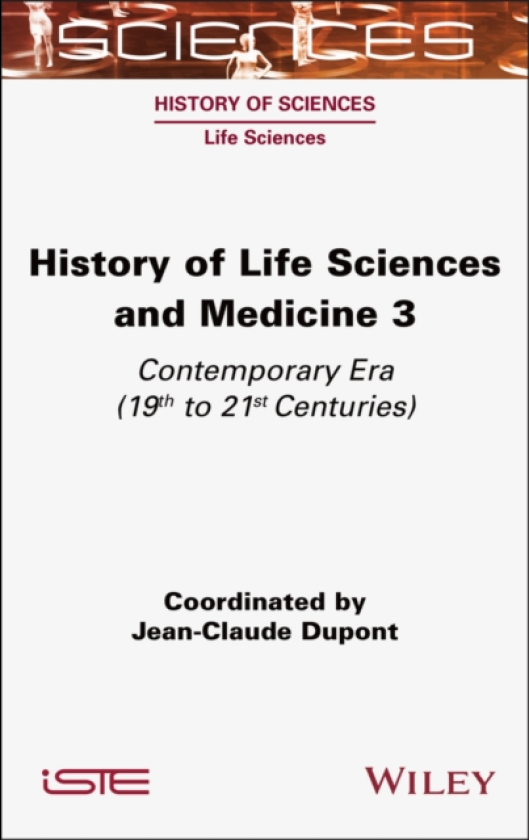 History of Life Sciences and Medicine 3 Contemporary Era (19th to 21st Centuries)