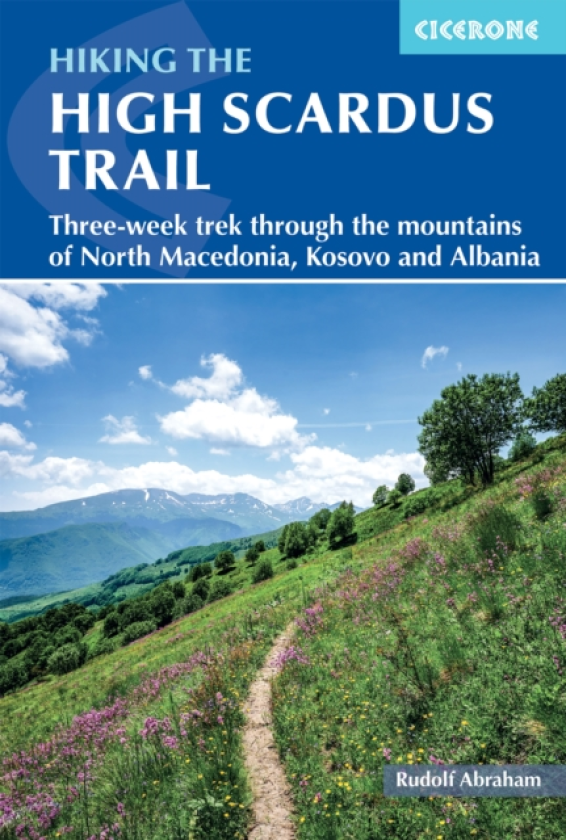 Hiking the High Scardus Trail Threeweek trek through the mountains of North Macedonia, Kosovo and Albania