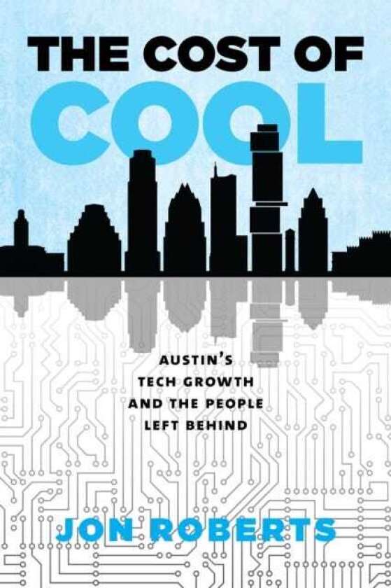 The Cost of Cool Austin's Tech Growth and the People Left Behind