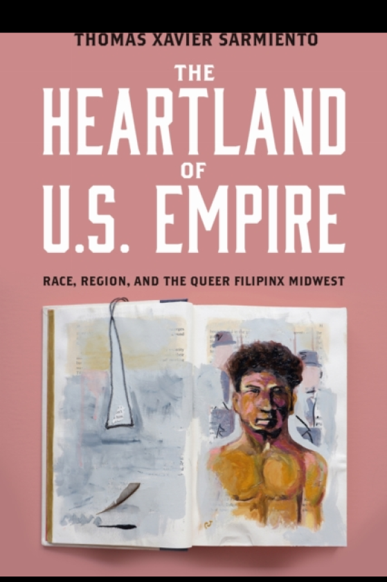 The Heartland of U.S. Empire Race, Region, and the Queer Filipinx Midwest