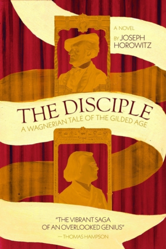 Disciple A Wagnerian Tale of the Gilded Age